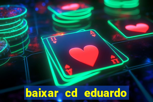 baixar cd eduardo costa as 40 melhores